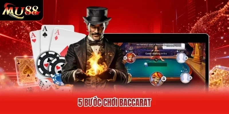5 bước chơi Baccarat 5 bước chơi Baccarat