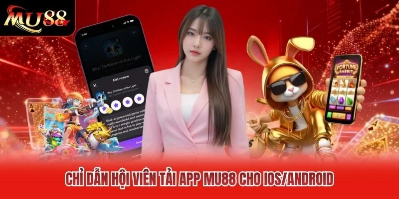Chỉ dẫn hội viên tải app MU88 cho iOS/Android