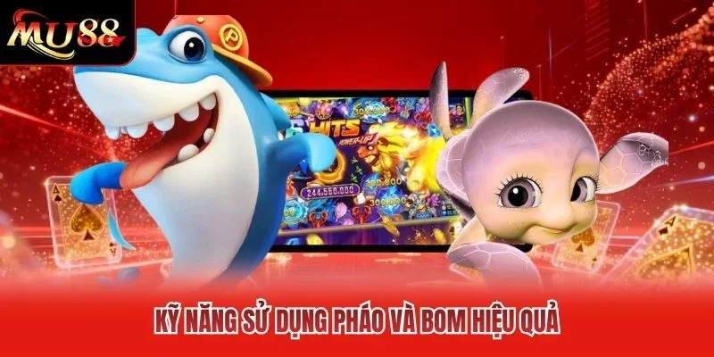 Kỹ năng sử dụng pháo và bom hiệu quả