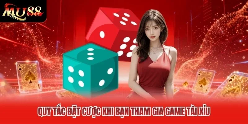 Quy tắc đặt cược khi bạn tham gia game tài xỉu