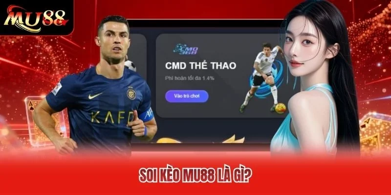 Soi kèo MU88 là gì? Soi kèo MU88 là gì?
