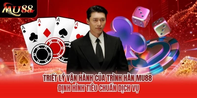 Triết lý vận hành của Trình Hàn MU88 định hình tiêu chuẩn dịch vụ